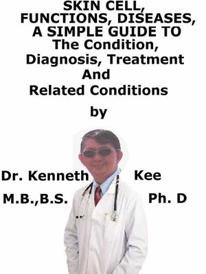 cover image of Skin cell, Functions, Diseases, a Simple Guide to the Condition, Diagnosis, Treatment and Related Conditions